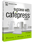 Success with Cafepress by Daniel Clark