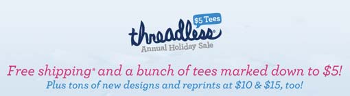 The Threadless sale is getting better and better although their selection is probably getting smaller and smaller.