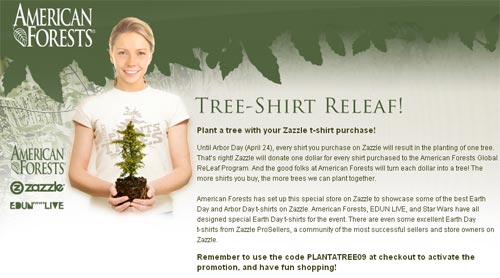 Buy a t-shirt and Zazzle will plant a tree