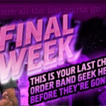 Final Week of Band Geek Hero T-Shirts at T-Shirt Hell