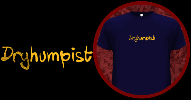 Dryhumpist T-Shirt