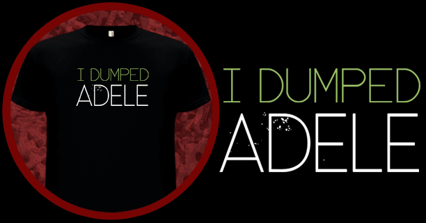 I dumped Adele T-Shirt