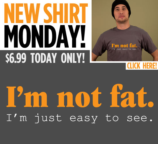 I'M NOT FAT. I'M JUST EASY TO SEE. T-SHIRT