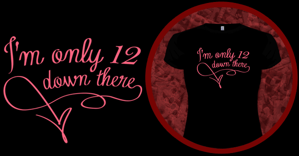 I'm only 12 down there T-Shirt