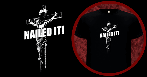 Nailed It Jesus Christ T-Shirt