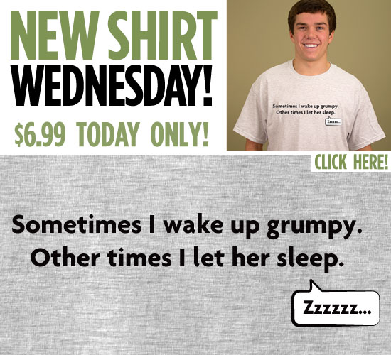 Sometimes I wake up grumpy T-Shirt