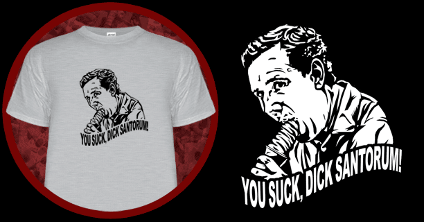 You Suck Dick Santorum T-Shirt