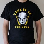 Take it to the face T-Shirt