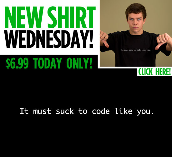 IT MUST SUCK TO CODE LIKE YOU. T-SHIRT