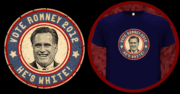 Vote Romney 2012 He's White