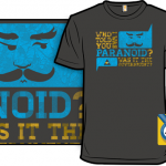 What, me paranoid? T-Shirt