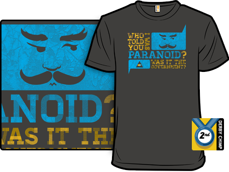 What, me paranoid? T-Shirt
