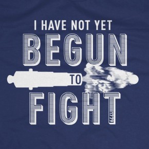 I have not yet begun to fight John Paul Jones quote T-Shirt