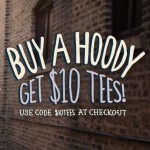 Buy a Hoody get $10 Tees