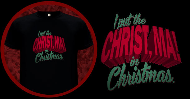I put the Christ Ma in Christmas T-Shirt