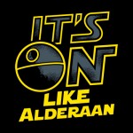 It's On Like Alderaan T-Shirt